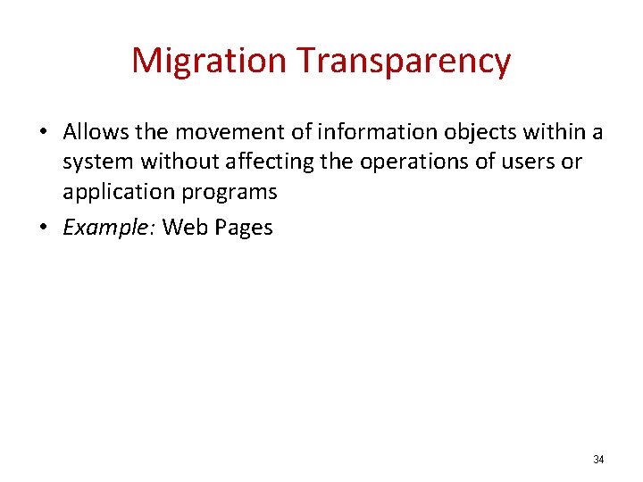 Migration Transparency • Allows the movement of information objects within a system without affecting