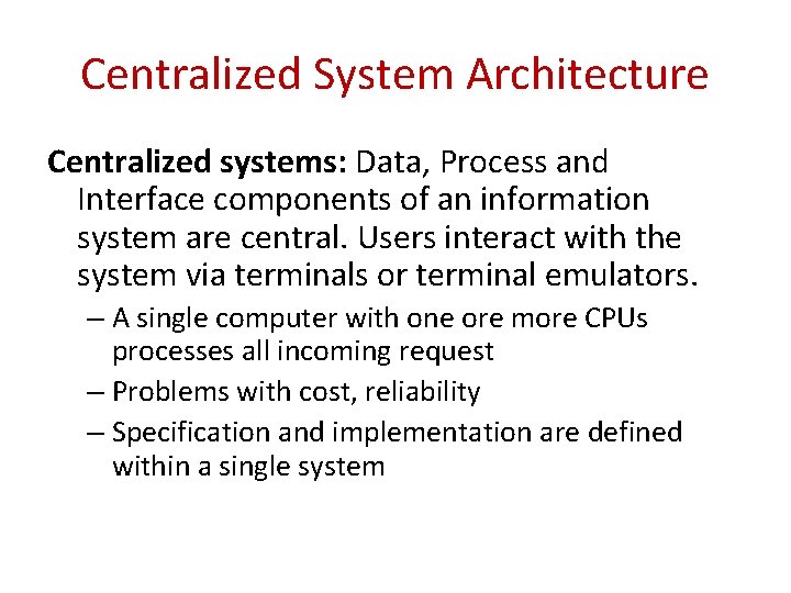 Centralized System Architecture Centralized systems: Data, Process and Interface components of an information system