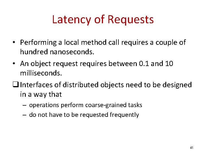 Latency of Requests • Performing a local method call requires a couple of hundred