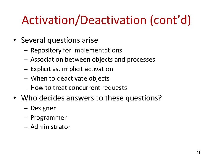 Activation/Deactivation (cont’d) • Several questions arise – – – Repository for implementations Association between