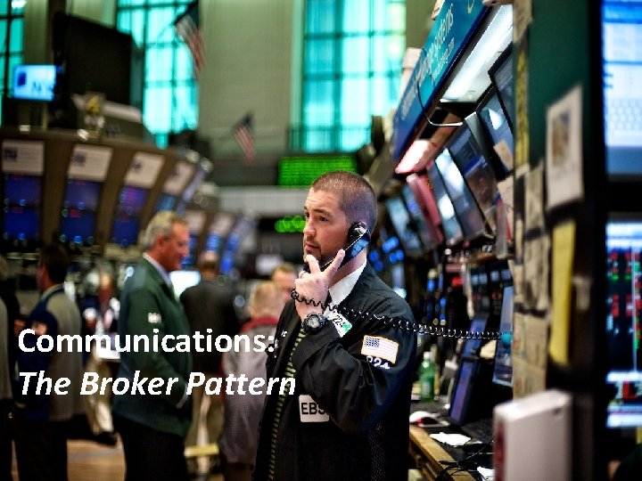 Communications: The Broker Pattern 51 