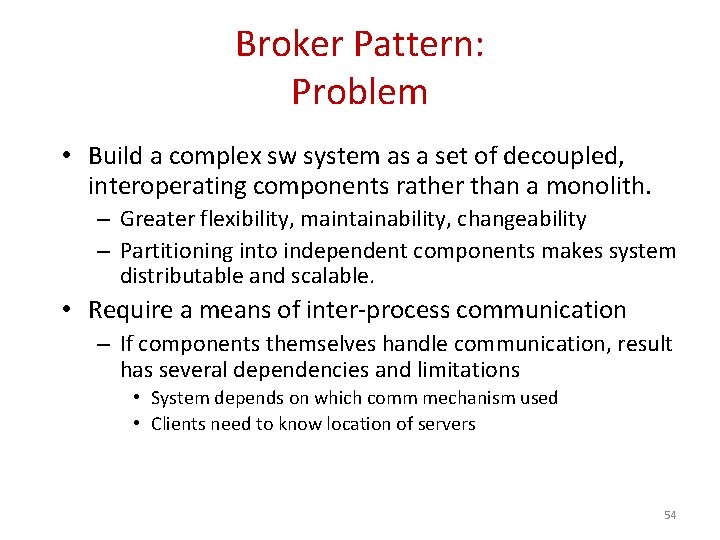 Broker Pattern: Problem • Build a complex sw system as a set of decoupled,