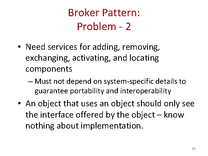 Broker Pattern: Problem - 2 • Need services for adding, removing, exchanging, activating, and