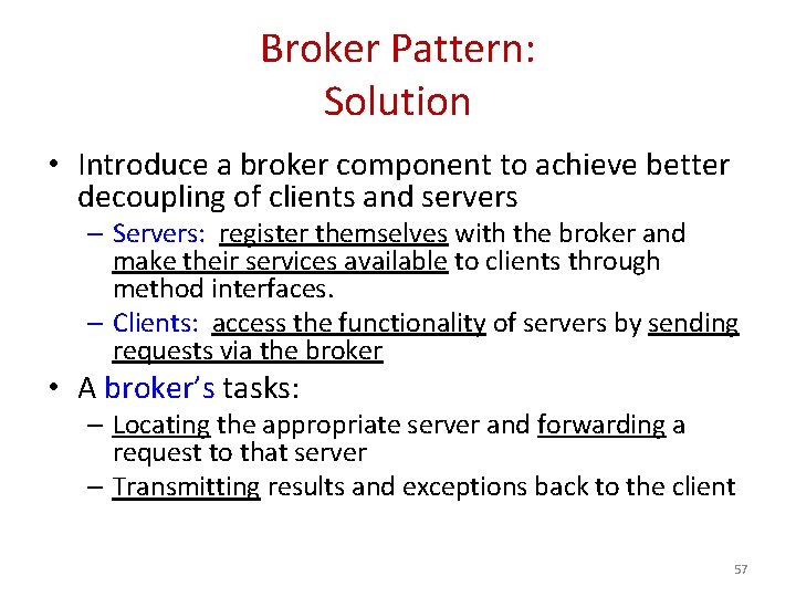 Broker Pattern: Solution • Introduce a broker component to achieve better decoupling of clients