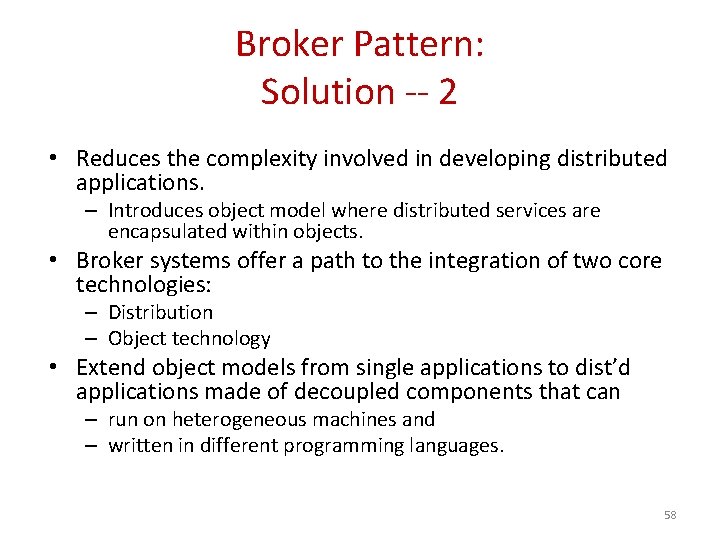 Broker Pattern: Solution -- 2 • Reduces the complexity involved in developing distributed applications.