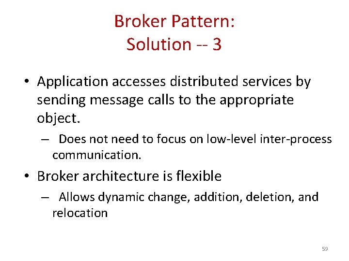 Broker Pattern: Solution -- 3 • Application accesses distributed services by sending message calls