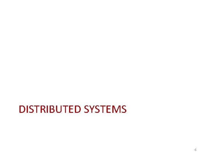 DISTRIBUTED SYSTEMS 6 