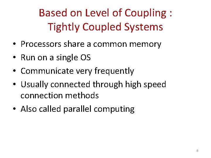 Based on Level of Coupling : Tightly Coupled Systems Processors share a common memory
