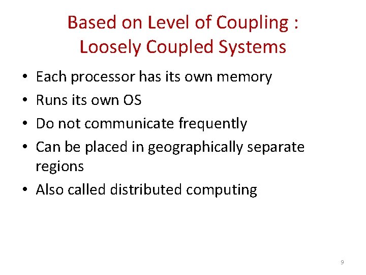 Based on Level of Coupling : Loosely Coupled Systems Each processor has its own