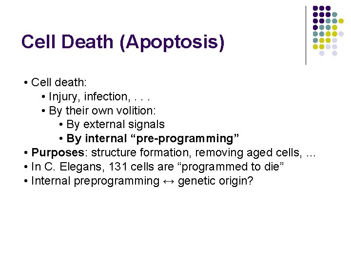 Cell Death (Apoptosis) • Cell death: • Injury, infection, . . . • By