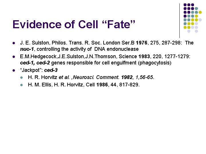 Evidence of Cell “Fate” l l l J. E. Sulston, Philos. Trans. R. Soc.