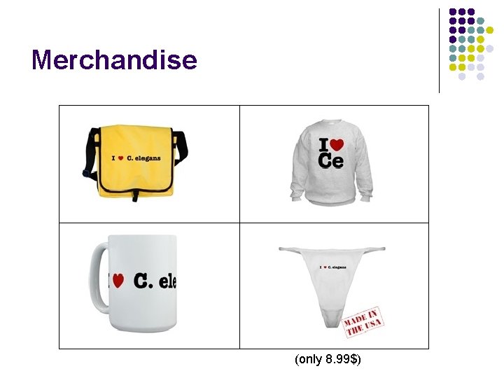 Merchandise (only 8. 99$) 