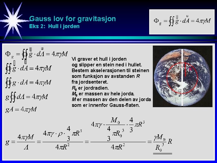 Gauss lov for gravitasjon Eks 2: Hull i jorden Vi graver et hull i