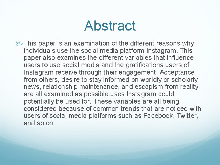 Abstract This paper is an examination of the different reasons why individuals use the