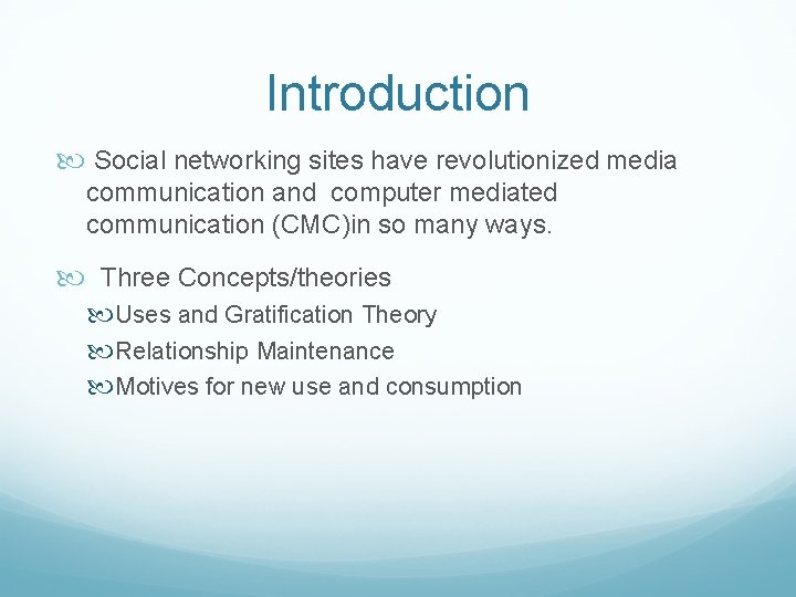 Introduction Social networking sites have revolutionized media communication and computer mediated communication (CMC)in so
