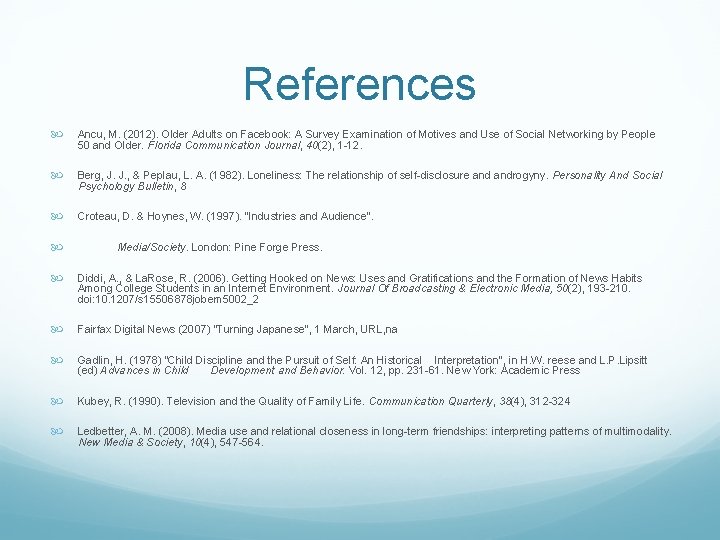 References Ancu, M. (2012). Older Adults on Facebook: A Survey Examination of Motives and