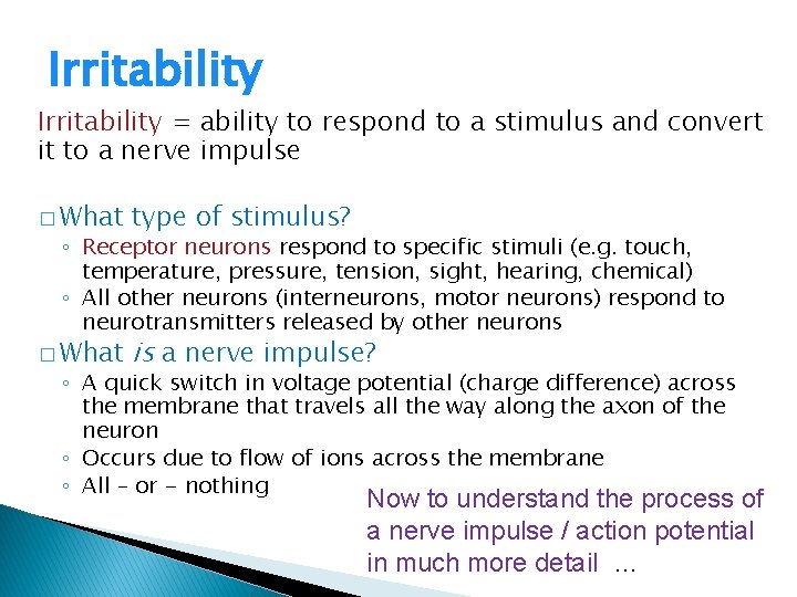 Irritability = ability to respond to a stimulus and convert it to a nerve