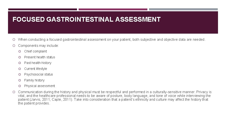 FOCUSED GASTROINTESTINAL ASSESSMENT When conducting a focused gastrointestinal assessment on your patient, both subjective
