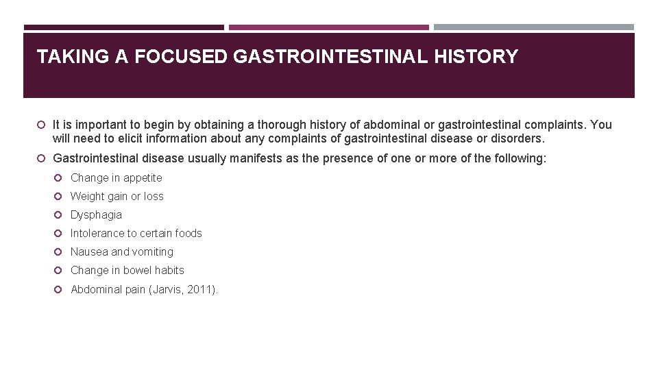 TAKING A FOCUSED GASTROINTESTINAL HISTORY It is important to begin by obtaining a thorough