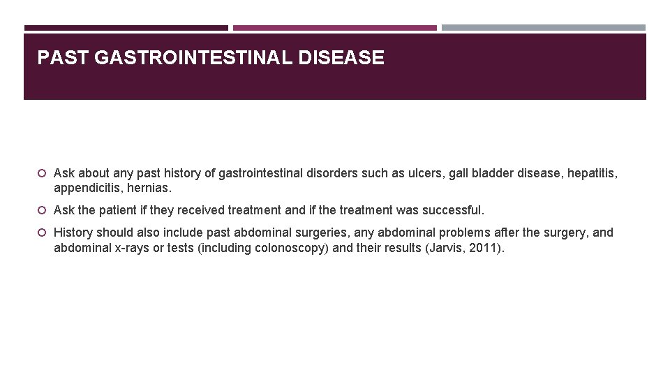 PAST GASTROINTESTINAL DISEASE Ask about any past history of gastrointestinal disorders such as ulcers,