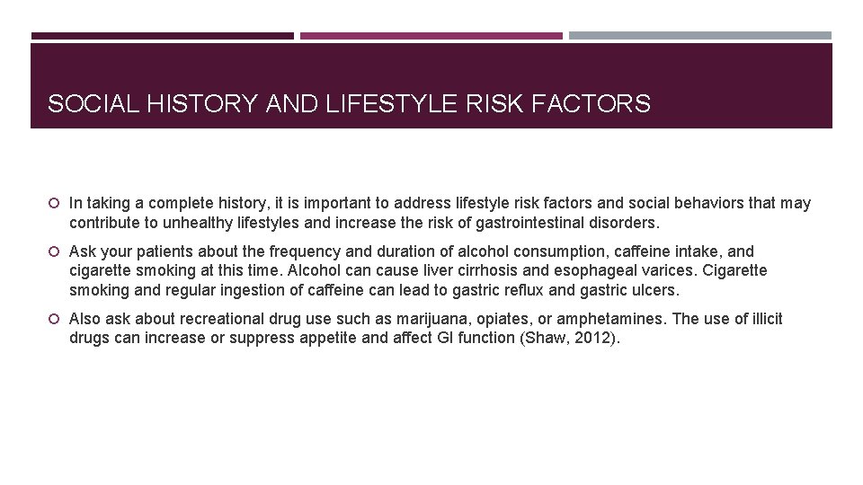 SOCIAL HISTORY AND LIFESTYLE RISK FACTORS In taking a complete history, it is important
