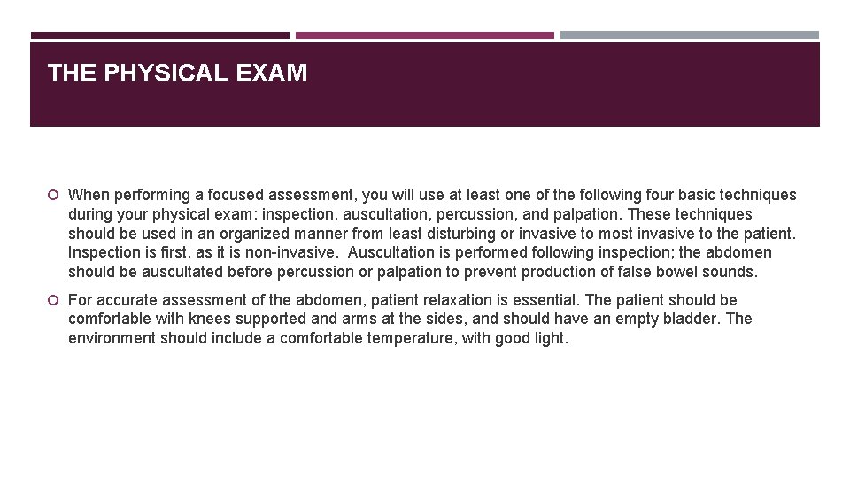THE PHYSICAL EXAM When performing a focused assessment, you will use at least one
