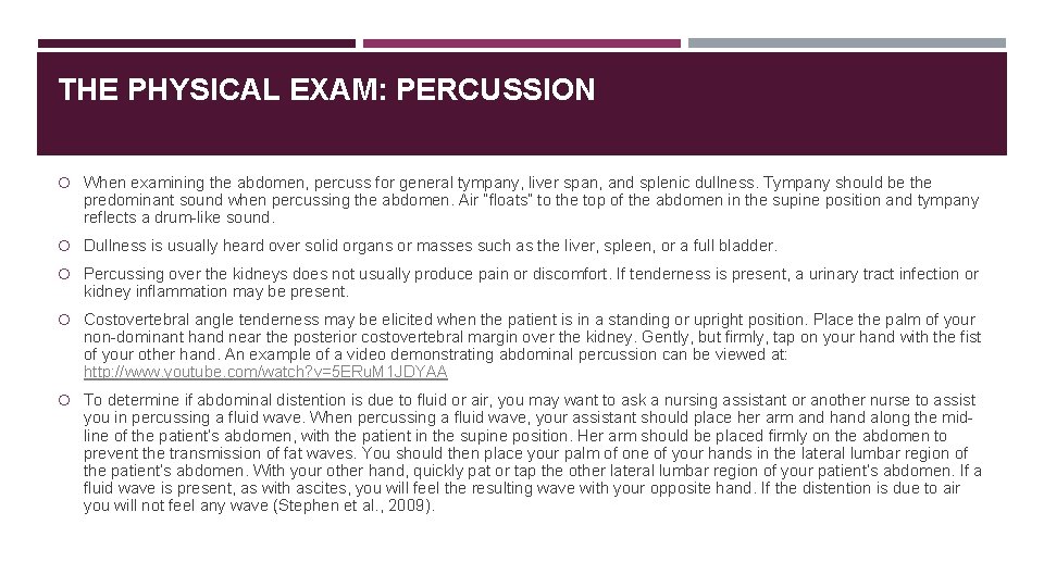 THE PHYSICAL EXAM: PERCUSSION When examining the abdomen, percuss for general tympany, liver span,