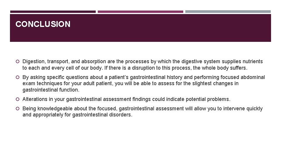 CONCLUSION Digestion, transport, and absorption are the processes by which the digestive system supplies