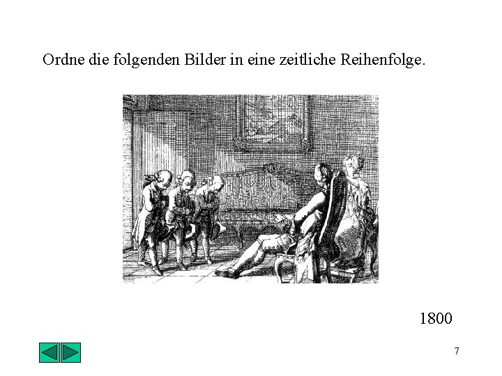 Ordne die folgenden Bilder in eine zeitliche Reihenfolge. 1800 7 