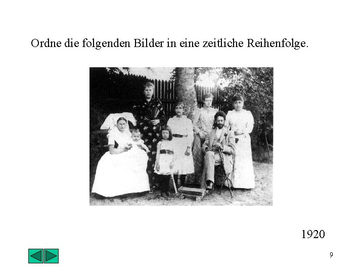 Ordne die folgenden Bilder in eine zeitliche Reihenfolge. 1920 9 