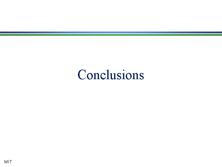 Conclusions MIT 