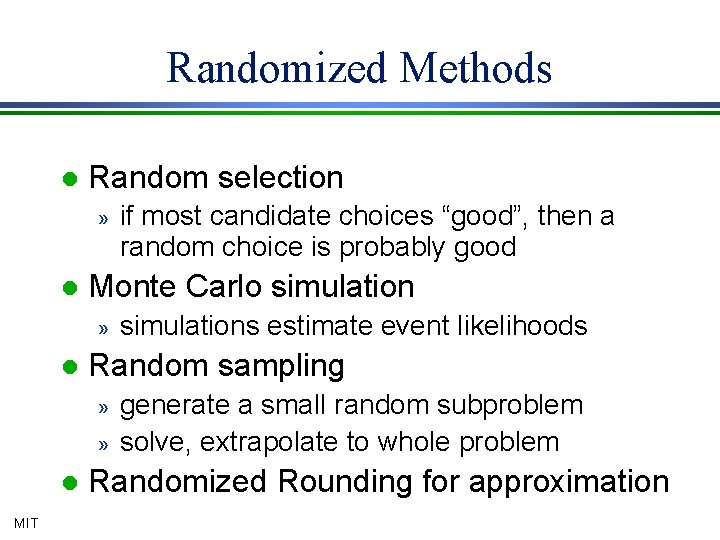 Randomized Methods l Random selection » l Monte Carlo simulation » l » MIT