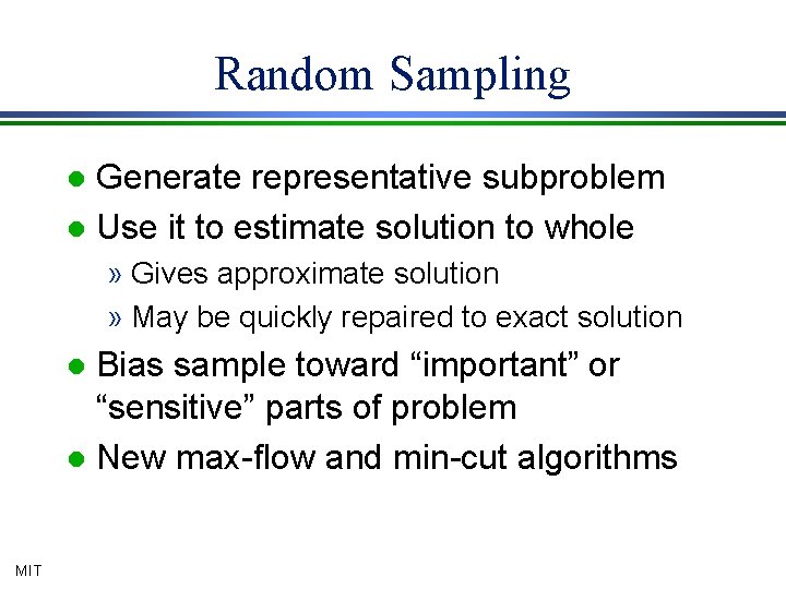 Random Sampling Generate representative subproblem l Use it to estimate solution to whole l