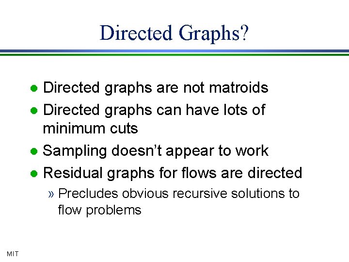 Directed Graphs? Directed graphs are not matroids l Directed graphs can have lots of