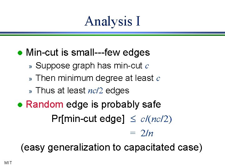 Analysis I l Min-cut is small---few edges » » » Suppose graph has min-cut