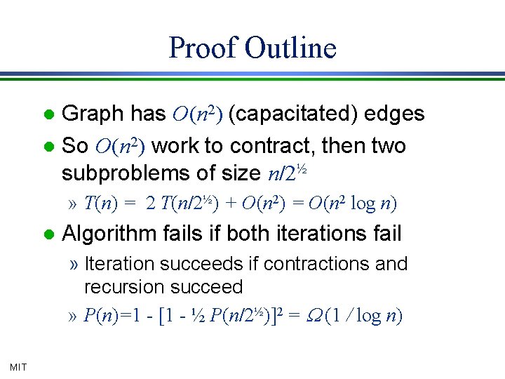 Proof Outline Graph has O(n 2) (capacitated) edges l So O(n 2) work to