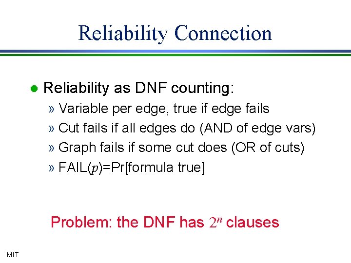 Reliability Connection l Reliability as DNF counting: » Variable per edge, true if edge