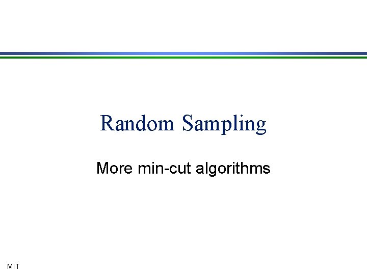 Random Sampling More min-cut algorithms MIT 