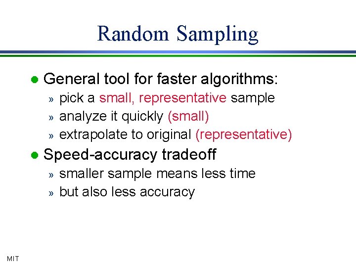 Random Sampling l General tool for faster algorithms: » » » l Speed-accuracy tradeoff