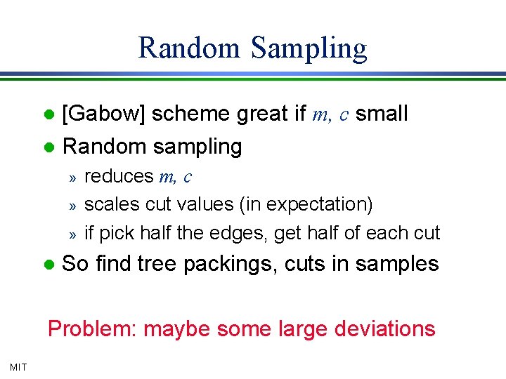 Random Sampling [Gabow] scheme great if m, c small l Random sampling l »