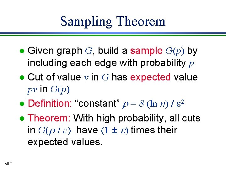 Sampling Theorem Given graph G, build a sample G(p) by including each edge with