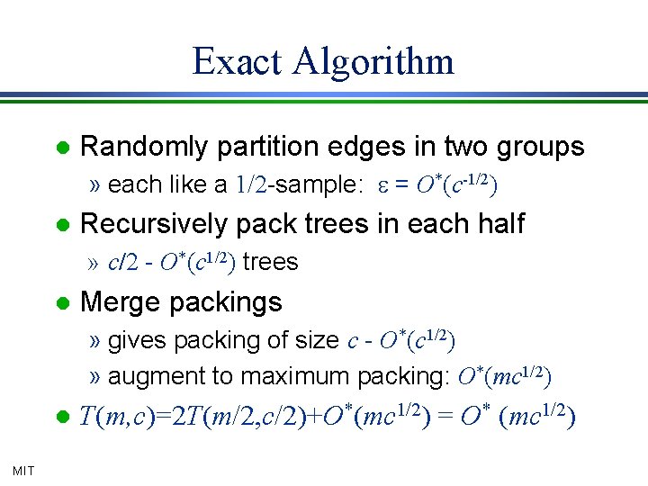 Exact Algorithm l Randomly partition edges in two groups » each like a 1/2
