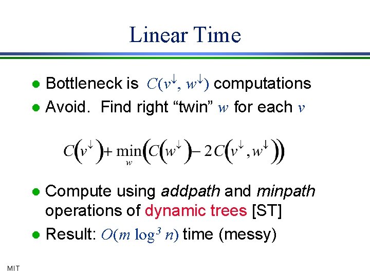 Linear Time Bottleneck is C(v¯, w¯) computations l Avoid. Find right “twin” w for