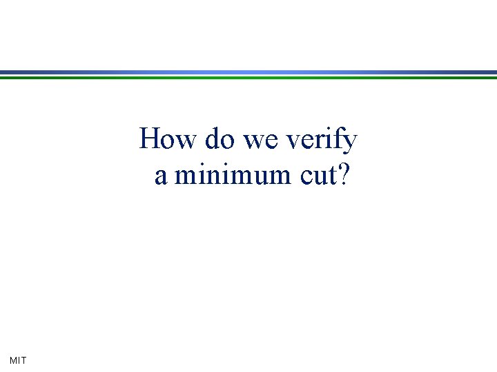 How do we verify a minimum cut? MIT 