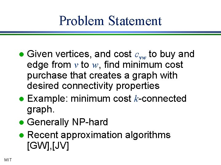 Problem Statement Given vertices, and cost cvw to buy and edge from v to