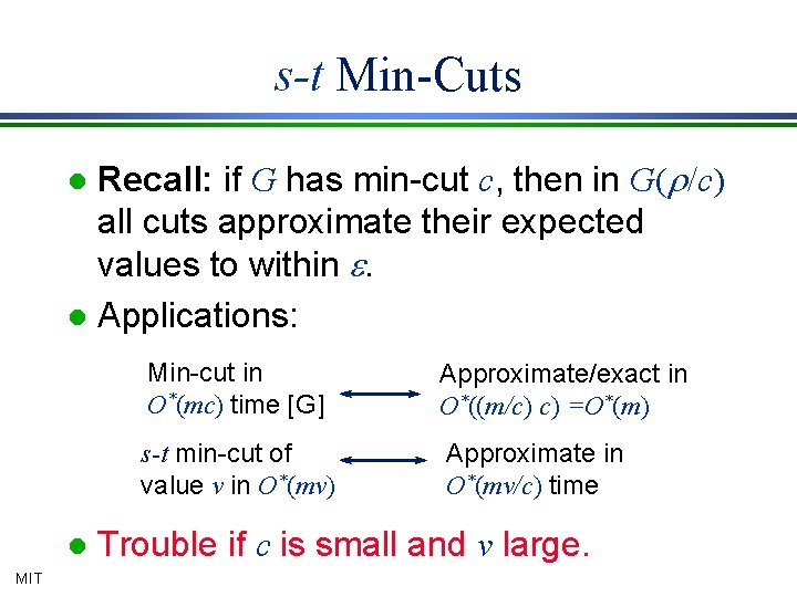 s-t Min-Cuts Recall: if G has min-cut c, then in G(r/c) all cuts approximate