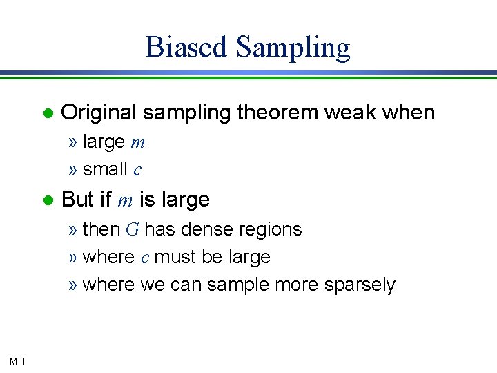 Biased Sampling l Original sampling theorem weak when » large m » small c