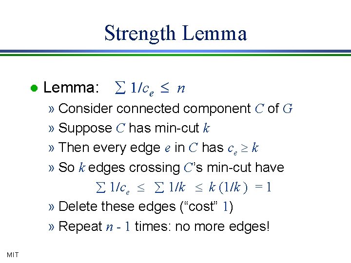 Strength Lemma l Lemma: å 1/ce £ n » Consider connected component C of