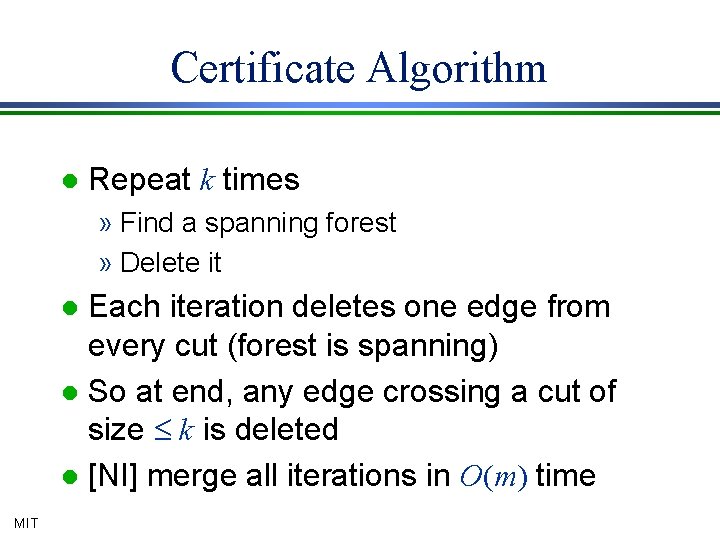 Certificate Algorithm l Repeat k times » Find a spanning forest » Delete it
