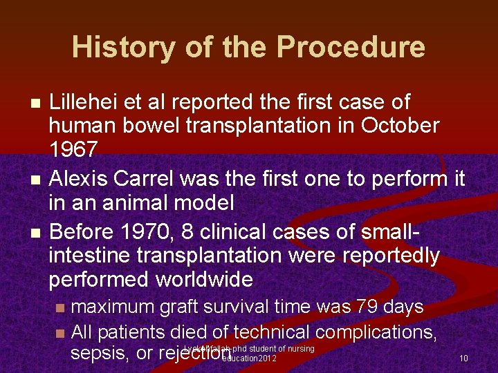History of the Procedure Lillehei et al reported the first case of human bowel